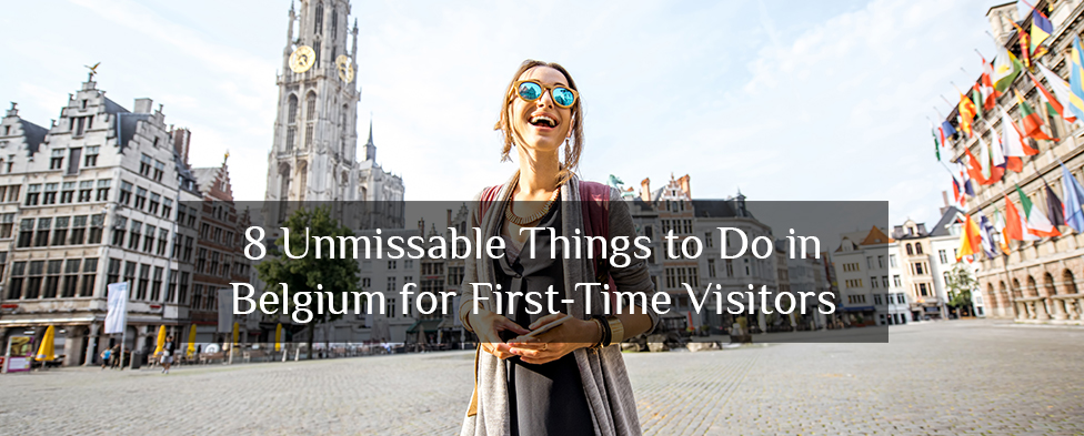 8 Unmissable Things to Do in Belgium for First-Time Visitors