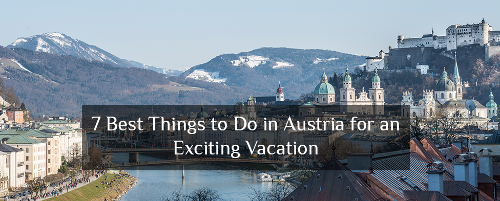 7 Best Things to Do in Austria for an Exciting Vacation